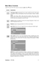 Page 15ViewSonicVP2130b 11
Main Menu Controls
Adjust the menu items shown below by using the upSand downTbuttons.
Control Explanation
Auto Image Adjust automatically sizes, centers, and fine tunes the video signal
to eliminate waviness and distortion. Press the [2] button to obtain a sharper
image.
NOTE: Auto Image Adjust works with most common video cards. If this
function does not work on your LCD display, then lower the video refresh rate
to 60 Hz and set the resolution to its pre-set value.
Contrast adjusts...