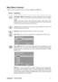 Page 14ViewSonicVP930/VP930b 11
Main Menu Controls
Adjust the menu items shown below by using the upSand downTbuttons.
Control Explanation
Auto Image Adjust automatically sizes, centers, and fine tunes the video signal
to eliminate waviness and distortion. Press the [2] button to obtain a sharper
image.
NOTE: Auto Image Adjust works with most common video cards. If this
function does not work on your LCD display, then lower the video refresh rate
to 60 Hz and set the resolution to its pre-set value.
Contrast...