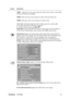 Page 15ViewSonicVX1940w 12
Control Explanation
7500K - Adds blue to the screen image for cooler white (used in most office
settings with fluorescent lighting).
6500K-Adds red to the screen image for warmer white and richer red.
5400K-Adds green to the screen image for a darker color.
User Color Individual adjustments for red (R), green (G), and blue (B).
1.To select color (R, G or B) press button [2].
2.To adjust selected color, pressSandT.
Important: If you select RECALL from the Main Menu when the product is...