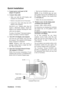 Page 9ViewSonicVX1940w 6
Quick Installation
1. Connect power cord (and AC/DC 
adapter if required)
2. Connect video cable
• Make sure both the LCD display and
computer are turned OFF
• Remove rear panel covers if necessary
• Connect the video cable from the LCD
display to the computer
Macintosh users: Models older than G3
require a Macintosh adapter. Attach the
adapter to the computer and plug the video
cable into the adapter.
To order a ViewSonic
® Macintosh adapter, 
contact ViewSonic Customer Support.
3....