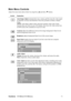 Page 13ViewSonicVX1962wm/VX1962wmp 11
Main Menu Controls
Adjust the menu items shown below by using the up S and down T buttons.
Control Explanation
Auto Image Adjust automatically sizes, centers, and fine tunes the video signal 
to eliminate waviness and distortion. Press the [2] button to obtain a sharper 
image.
NOTE: Auto Image Adjust works with most common video cards. If this 
function does not work on your LCD display, then lower the video refresh rate 
to 60 Hz and set the resolution to its pre-set...