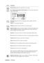 Page 15ViewSonicVX2235wm 13
Control Explanation
Horizontal Size adjusts the width of the screen image.
H./V. Position (Horizontal/Vertical Position) moves the screen image left or 
right and up or down.
Fine Tune sharpens the focus by aligning text and/or graphics with pixel 
boundaries.
NOTE: Try Auto Image Adjust first.
Sharpness adjusts the clarity and focus of the screen image.
OptiColor Mode provides an optimum display environment depending on the 
contents displayed. It contains 7 user-selectable presets....