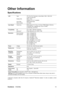 Page 16ViewSonicVX2239w 14
Other Information
Specifications
1 Macintosh computers older than G3 require a ViewSonic® Macintosh adapter. To order an adapter, contact
ViewSonic.LCDTy p e
Display Size
Color Filter
Glass SurfaceTFT (Thin Film Transistor), Active Matrix 1920 x 1080 LCD,
0.248 mm pixel pitch
Metric: 55cm
Imperial: 22” (21.5” viewable)
RGB vertical stripe
Anti-Glare
Input SignalVideo Sync RGB analog (0.7/1.0 Vp-p, 75 ohms)/ TMDS Digital (100ohms)
Composite Sync, Separate Sync, Sync on Green
f
h:24-83...