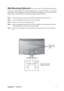 Page 9
ViewSonicVX2239wm 7
Wall Mounting (Optional) For use only with UL Li sted Wall Mount Bracket
To obtain a wall-mounting ki t or height adjustment base, contact ViewSonic
® or your local
dealer. Refer to the instructions  that come with the base mounting kit. To convert your LCD
display from a desk-mounted to a wall -mounted display, do the following:
Step 1. Verify that the power button is turned  Off, then disconnect the power cord.
Step 2. Lay the LCD display face  down on a towel or blanket.
Step 3....