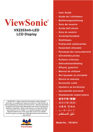 Page 1ViewSonic
®
VX2253mh-LED
LCD Display
Model No. : VS13814
IMPORTANT:  Please read this User Guide to obtain important 
information on installing and using your product in a safe manner, as 
well as registering your product for future service.  Warranty information 
contained in this User Guide will describe your limited coverage from 
ViewSonic Corporation, which is also found on our web site at http://
www.viewsonic.com in English, or in specific languages using the 
Regional selection box in the upper...