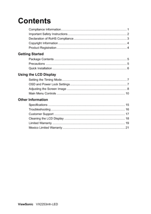 Page 2ViewSonicVX2253mh-LED
Contents
Compliance Information.............................................................................. 1
Important Safety Instructions ...................................................................... 2
Declaration of RoHS Compliance ............................................................... 3
Copyright Information ................................................................................. 4
Product Registration...