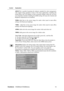 Page 14ViewSonicVX2262wm/VX2262wmp 12
Control Explanation
sRGB-This is quickly becoming the industry standard for color management,
with support being included in many of the latest applications. Enabling this
setting allows the LCD display to more accurately display colors the way they
were originally intended. Enabling the sRGB setting will cause the Contrast and
Brightness adjustments to be disabled.
9300K-Adds blue to the screen image for cooler white (used in most office
settings with fluorescent...