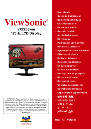 Page 1ViewSonic
®
VX2268wm
120Hz LCD Display
Model No. : VS12538
IMPORTANT:  Please read this User Guide to obtain important 
information on installing and using your product in a safe manner, as 
well as registering your product for future service.  Warranty information 
contained in this User Guide will describe your limited coverage from 
ViewSonic Corporation, which is also found on our web site at http://
www.viewsonic.com in English, or in specific languages using the 
Regional selection box in the upper...