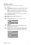Page 14ViewSonicVX2268wm 12
Main Menu Controls
Adjust the menu items shown below by using the up S and down T buttons.
Control Explanation
Auto Image Adjust automatically sizes, centers, and fine tunes the video signal 
to eliminate waviness and distortion. Press the [2] button to obtain a sharper 
image.
NOTE: Auto Image Adjust works with most common video cards. If this 
function does not work on your LCD display, then lower the video refresh rate 
to 60 Hz and set the resolution to its pre-set value....