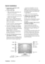 Page 8ViewSonicVX2435wm 6
Quick Installation
1. Connect power cord (and AC/DC 
adapter if required)
2. Connect video cable
• Make sure both the LCD display and 
computer are turned OFF
• Remove rear panel covers if necessary
• Connect the video cable from the LCD 
display to the computer
Macintosh users: Models older than G3 
require a Macintosh adapter. Attach the 
adapter to the computer and plug the video
cable into the adapter.
To order a ViewSonic
® Macintosh adapter, 
contact ViewSonic Customer Support....