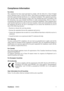 Page 3ViewSonicVX910 1
Compliance Information 
For U.S.A.
This equipment has been tested and found to comply with the limits for a Class B digital
device, pursuant to part 15 of the FCC Rules. These limits are designed to provide reasonable
protection against harmful interference in a residential installation. This equipment generates,
uses, and can radiate radio frequency energy, and if not installed and used in accordance with
the instructions, may cause harmful interference to radio communications. However,...