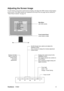 Page 12ViewSonicVX922 8
Adjusting the Screen Image
Use the buttons on the front control panel to display and adjust the OSD controls which display 
on the screen. The OSD controls are explained at the top of the next page and are defined in 
“Main Menu Controls” on page 10.
Main Menu
with OSD controls
Front Control Panel
shown below in detail
Scrolls through menu options and adjusts the 
displayed control.
Also a shortcut to display the Contrast adjustment 
control screen.
Displays the control screen for the...
