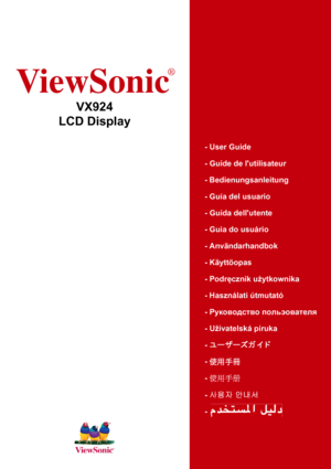 Page 1ViewSonic
®
- User Guide
- Guide de lutilisateur
- Bedienungsanleitung
- Guía del usuario
- Guida dellutente
- Guia do usuário
- Användarhandbok
- Käyttöopas
- Podręcznik użytkownika
- Használati útmutató
- Pyководство польэователя
- Uživatelská píruka
- ユーザーズガ イ ド
- 使用手冊
- 使用手冊
- 사용자 안내서
- 
VX924
LCD Display
 