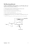 Page 8ViewSonicVX924 6
Wall Mounting (Optional)
To obtain a wall-mounting kit, contact ViewSonic® or your local dealer. Refer to the
instructions that come with the base mounting kit. To convert your LCD display from a desk-
mounted to a wall-mounted display, do the following:
1.Verify that the Power button is turned OFF, then disconnect the power cord.
2.Lay the LCD display face down on a towel or blanket.
3.Remove the rear panel covers from the back of the LCD display. 
4.Remove the four screws attaching the...