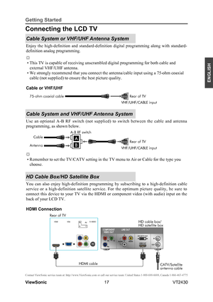 Page 2217
ENGLISH
Contact ViewSonic service team at: http://www.ViewSonic.com or call our service team: United States 1-800-688-6688, Can\
ada 1-866-463-4775
ViewSonic                                                                                                         VT2430
Getting Started
Cable System or VHF/UHF Antenna System
Enjoy  the  high-definition  and  standard-definition  digital  programming  along  with  standard-
definition analog programming.
☼
 • This TV is capable of receiving unscrambled...