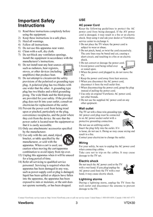 Page 83
ENGLISH
Contact ViewSonic service team at: http://www.ViewSonic.com or call our service team: United States 1-800-688-6688, Can\
ada 1-866-463-4775
ViewSonic                                                                                                         VT2430
Important Safety 
Instructions
1)   Read these instructions completely before 
using the equipment.
2)   Keep these instructions in a safe place.
3)   Heed all warnings.
4)   Follow all instructions.
5)   Do not use this apparatus near...