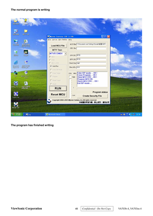 Page 44
The normal program is writing 
 
 
 
The program has finished writing 
ViewSonic Corporation 41  Confidential - Do Not Copy   VA703b-4_VA703m-4  