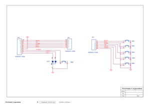 Page 82
Model
Title
DateRev:
ViewSonic Corporation
LED-1LED-2
UPDOWN
MENU
MUTE
EXIT
POWER
MUTEUPDOWNEXITMENUDGND
JP4
HEADER 13/SM
654321
654321
LED1
A1
C
A2
JP3
HEADER 13/SM
654321
654321
SW31234
SW61234SW51234
SW41234
SW21234
JP5
HEADER 13/SM
12345678910
12345678910SW11234
ViewSonic Corporation 78Confidential - Do Not Copy VA703b-4_VA703m-4  