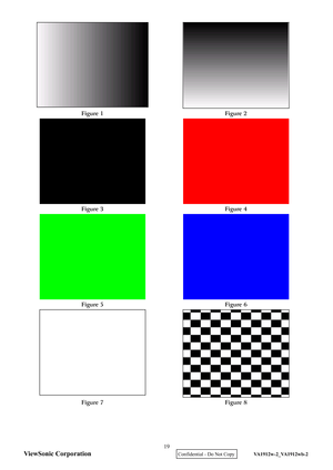 Page 22
ViewSonic Corporation
 
  
Figure 1  Figure 2 
  
Figure 3  Figure 4 
  
Figure 5  Figure 6 
 
 
Figure 7  Figure 8 
 
  
  
19 
    Confidential - Do Not Copy    VA1912w-2_VA1912wb-2  