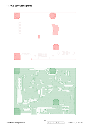 Page 62
 59 
ViewSonic Corporation  
11. PCB Layout Diagrams 
 
 
  Confidential - Do Not Copy    VA1912w-3_VA1912wb-3  