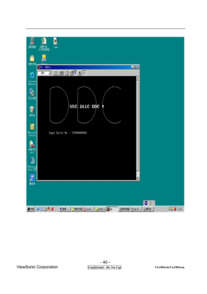 Page 40 
- 40 – 
ViewSonic Corporation              
 Confidential - Do Not Cop                      VA1903wb/VA1903wm 
 
 
 
 
 
 
 
 
 
 
  