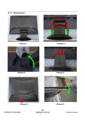 Page 65 
- 65 – 
ViewSonic Corporation                 
 Confidential - Do Not Cop                          VA1903wb/VA1903wm 
9.1.3  Show pictures： 
 
 
 
 
 
 
 
 
 
 
 
 
（
Picture 1）                                 （Picture 2）                       
 
 
 
 
 
 
 
 
 
 
 
（
Picture 3）                                  （Picture 4） 
 
 
 
 
 
 
 
 
 
 
 
 
（
Picture 5）                               （Picture 6） 
  