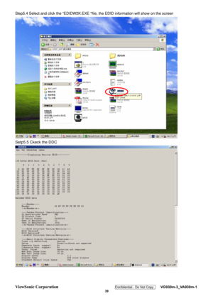 Page 42
ViewSonic Corporation Confidential - Do Not Copy    VG930m-3_VA930m-1 
 39 
Step5.4 Select and click the “EDI DW2K.EXE “file, the EDID information will show on the screen   
 
Setp5.5 Ckeck the DDC   
  