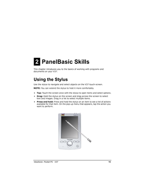 Page 22		
	

			)0

*

This chapter introduces you to the basics of working with programs and 
documents on your V37.
,
&
Use the stylus to navigate and select objects on the V37 touch-screen.
NOTE: You can extend the stylus to hold it more comfortably.
•Tap: Touch the screen once with the stylus to open items and select options.
•Drag: Hold the stylus on the screen and drag across the screen to select 
text and images. Drag in a list to select multiple...