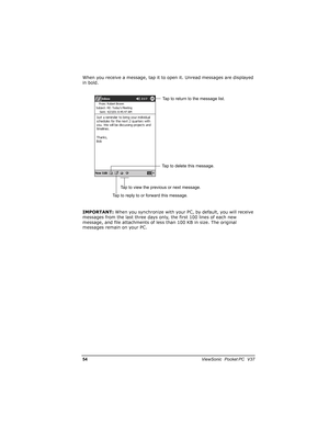 Page 610/			
	

			
When you receive a message, tap it to open it. Unread messages are displayed 
in bold.
IMPORTANT: When you synchronize with your PC, by default, you will receive 
messages from the last three days only, the first 100 lines of each new 
message, and file attachments of less than 100 KB in size. The original 
messages remain on your PC.

#
!



+


+

#
!





%#



9!





+ %#
!...