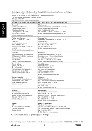 Page 3  
ViewSonic                                                      ii                                                                  VT2230
Veuillez contacter léquipe de service ViewSonic à : http://www.ViewSonic.com ou nous appeler au : United States 1-800-688-6688, Canada 1-866-463-4775
Français
4:3 ViewSonic Limites de garantie pour le Mexique
Contacts pour la Vente et les Centres de service agréés (Centro Autorizado de Servicio)  au Mexique :
Nom, adresse du fabricant et des importateurs :
México,...