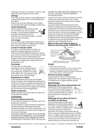 Page 10ViewSonic                                                      4                                                                  VT2230
Français
Veuillez contacter léquipe de service ViewSonic à : http://www.ViewSonic.com ou nous appeler au : United States 1-800-688-6688, Canada 1-866-463-4775
électriques et causer un incendie. Contactez votre 
électricien pour changer la prise secteur.
Câblage
Pour votre sécurité, assurez-vous de débrancher le 
cordon dalimentation AC lors du branchement 
des câbles....