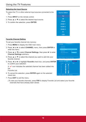 Page 25Using the TV Features
16
Selecting the Input Source
To select the TV or other external input sources connected to the 
TV:
1. Press 
INPUT on the remote control.

7RFRQ