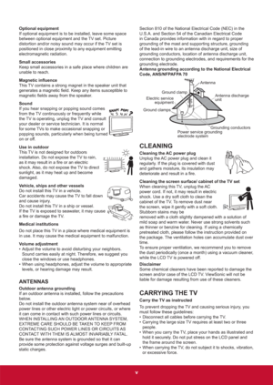 Page 7v
Optional equipment
If optional equipment is to be installed, leave some space 
between optional equipment and the TV set. Picture 
distortion and/or noisy sound may occur if the TV set is 
positioned in close proximity to any equipment emitting 
electromagnetic radiation.
Small accessories
Keep small accessories in a safe place where children are 
unable to reach.
0DJQHWLFLQÀXHQFH
This TV contains a strong magnet in the speaker unit that 

PDJQHWLF