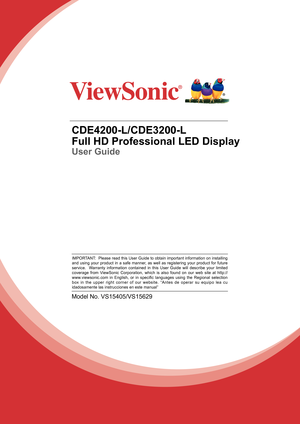 Page 1CDE4200-L/CDE3200-L
Full HD Professional LED Display
User Guide
Model No. VS15405/VS15629
IMPORTANT:  Please read this User Guide to obtain important information on installing 
and using your product in a safe manner, as well as registering your product for future 
service.  Warranty information contained in this User Guide will describe your limited 
coverage from ViewSonic Corporation, which is also found on our web site at http://
www.viewsonic.com  in  English,  or  in  specific  languages  using...