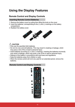 Page 2211
Using the Display Features
Remote Control and Display Controls
Inserting Remote Control Batteries
1. Remove the battery cover by pulling then lifting the knob on the cove\
r.
2.  Insert the batteries, corresponding to the (+) and (-) markings on t\
he battery 
compartment.
3. Reattach the battery cover.
 CAUTION
•	 Only use the specified AAA batteries.
•	 Do not mix new and old batteries. This may result in creaking or leakage\
, which 
may pose a risk of fire or lead to personal injury.
•	 Insert...