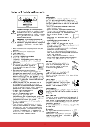 Page 8v
Dangerous Voltage: The lightning flash with 
arrowhead symbol, within an equilateral triangle, 
is intended to alert the user to the presence of 
dangerous voltage within the inside of the product 
that may be sufficient level to constitute a risk of 
electric shock to persons.
Instruction: The exclamation point within an 
equilateral triangle is intended to alert the user to 
the presence of important operating and servicing 
instructions in the literature accompanying the 
appliance.
1.  Read these...