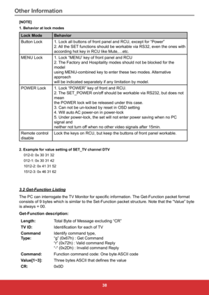 Page 4738
[NOTE]
1. Behavior at lock modes
Lock ModeBehavior
Button Lock 1. Lock all buttons of front panel and RCU, except for “Power”
2. All the SET functions should be workable via RS32, even the ones with
according hot key in RCU like Mute,…etc.
MENU Lock 1. Lock “MENU’ key of front panel and RCU
2. The Factory and Hospitality modes should not be blocked for the 
model
using MENU-combined key to enter these two modes. Alternative 
approach
will be indicated separately if any limitation by model.
POWER Lock...