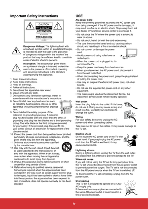 Page 6iv
Important Safety Instructions
Dangerous Voltage:	The	lightning	flash	with	
arrowhead symbol, within an equilateral triangle, 
is intended to alert the user to the presence 
of dangerous voltage within the inside of the 
product	that	may	be	sufficient	level	to	constitute	
a risk of electric shock to persons.
Instruction:  The exclamation point within 
an equilateral triangle is intended to alert the 
user to the presence of important operating 
and servicing instructions in the literature 
accompanying...
