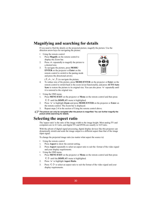 Page 3530
Magnifying and searching for details
If you need to find the details on the projected picture, magnify the picture. Use the  direction arrow keys for  navigating the picture. 
• Using the remote control 
1. Press  Magnify on the remote control to  
display the Zoom bar. 
2. Press   repeatedly to magnify the picture to  
a desired size.
3. To navigate the picture, press  MODE/ 
ENTER  on the projector or Enter on the  
remote control to switch to the paning mode 
and press the directional arrows  
( ,...