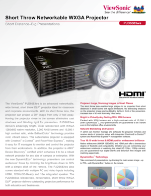 Page 1Short Distance–Big Presentations
Short Throw Networkable WXGA Projector
PJD6683ws
DynamicEco™ Technology
Take command of presentations by dimming the main screen image - up
to 70% - with DynamicEco™ button on the remote.
Projecect Large, Stunning Images in Small Places
The short throw lens enables large images to be projected from short 
distances in small rooms with space limitations. No distracting shadows 
on the projected image and no blinding lights in front of the presenters.  
A screen size of...