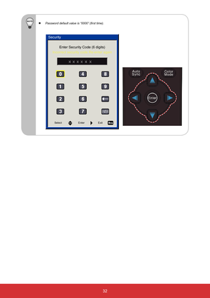 Page 3332
SelectEnterExit
Security
Enter Security Code (6 digits)
Incorrect security code Re-enter again
 
  Password default value is “0000” (first time).  