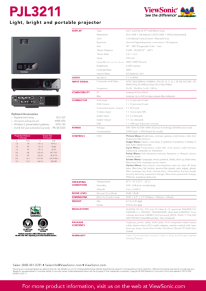 Page 2For more product information, visit us on the web at www.viewsonic.com
PJ L 3 2 11
Light, bright and portable projector 
Optional Accessories>  Re p la c e m e n t la m p                                
>  Universal ceiling mount                                 
>  Wireless G presentation gateway      
>  2nd & 3rd year extended warrant y                       
 
For more product information, visit us on the web at ViewSonic.com
Projection Distance 4:3 Screen Screen Size 
4:3 Screen
m feet mInch
1.2...