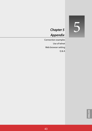 Page 130ENGLISH

ENGLISH
ViewSonic 3-/3-/

Chapter 5
 Appendix 5
Connection examples
Use of telnet
Web browser setting
Q & A 