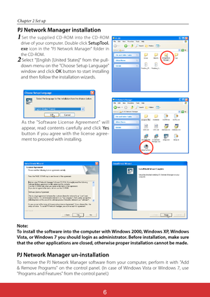 Page 150
Chapter 2 Set up
PJ Network Manager installation
1Set the supplied CD-ROM into the CD-ROM 
drive of your computer. Double click 
SetupTool.
exe
 icon in the "PJ Network Manager" folder in 
the CD-ROM.
2Select "[English [United States]" from the pull-
down menu on the "Choose Setup Language" 
window and click OK button to start installing 
and then follow the installation wizards.
As the "Software License Agreement" will 
appear, read contents carefully and click Ye s...