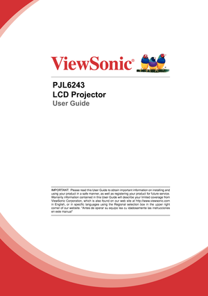 Page 1PJL6243
LCD Projector
User Guide
IMPORTANT:  Please read this User Guide to obtain important information on installing and using your product in a safe manner, as well as registering your product for future service. Warranty information contained in this User Guide will describe your limited coverage from ViewSonic Corporation, which is also found on our web site at http://www.viewsonic.com in  English,  or  in  specific  languages  using  the  Regional  selection  box  in  the  upper  right corner of...