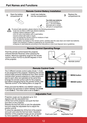 Page 1812ViewSonic PJL6243
12
Adjustable Foot
Adjustable FootFoot Lock Latch
Projection angle can be adjusted up to 10.0 degrees with the adjustable foot. Lift the front of the projector and push the foot lock latch on the projector.Release the foot lock latch to lock the adjustable foot and rotate the adjustable foot to adjust the position and tilt.To retract the adjustable foot, lift the front of the projector and push and undo the foot lock latch. Keystone distortion of the projected image can be corrected...