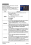 Page 33
PJL7211ViewSonic8

IMAGE menu
From the IMAGE menu, items shown in the table 
below can be performed.
Select an item using the ▲/▼ cursor buttons, and 
press the ► cursor button or ENTER button to 
execute the item. Then perform it according to the 
following table.
ItemDescription
ASPECT
Using the ▲/▼ buttons switches the mode for aspect ratio. 
For a computer signal
NORMAL ó 4:3 ó 16:9 ó 16:10          
For a video signal or component video signal
4:3 ó 16:9 ó 14:9     
For no signal
4:3 (fixed)
•...