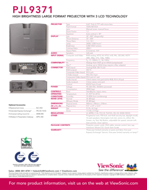 Page 2PROJECTORType 0.63 Poly-Si TFT with micro-lensPixel Format 1024x768 XGALens Manual zoom, manual focus
Zoom Factor 1.2Keystone Auto-vertical ± 30ºDISPLAYSize 30–300 (diagonally)Throw Distance 35–358Throw Ratio 1.5~1.8:1Lamp 260W, 5,000 hours*Brightness 4,000 ANSI lumensContrast Ratio 2000:1Aspect Ratio 4:3 (native), 16:9AUDIOSpeakers 2x8-wattINPUT SIGNALComputer and Video RGB analog, NTSC M, NTSC 4.45, PAL, SECAM, HDTV 
(480i, 480p, 575i, 720p, 1080i)
Frequency F
h: 31–100kHz; F
v: 56–120Hz...