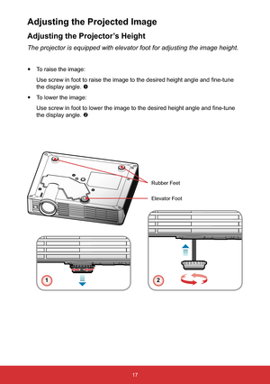 Page 1817
Adjusting the Projector’s Height
The projector is equipped with elevator foot for adjusting the image height.
yTo raise the image:
HDQG¿QHWXQH
the display angle. n
yTo lower the image:
HDQG¿QHWXQH
the display angle. o
Adjusting the Projected Image
Elevator Foot
12
Rubber Feet 