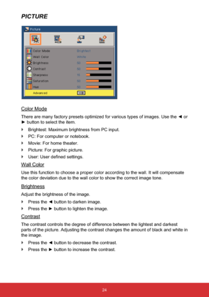 Page 2524
PICTURE
Color Mode
PDJHV8VHWKH{RU
yEXWWRQWRVHOHFWWKHLWHP
`Brightest: Maximum brightness from PC input.
`PC: For computer or notebook.
`Movie: For home theater.
`Picture: For graphic picture.
`8VHU8VHUGH¿QHGVHWWLQJV
Wall Color
Use this function to choose a proper color according to the wall. It will compensate 
the color deviation due to the wall color to show the correct image tone.
Brightness
Adjust the brightness of the image.
`3UHVVWKH{EXWWRQWRGDUNHQLPDJH...